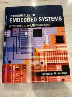 Introduction to Embedded Systems: Interfacing to the Freescale 9S12 by J Valvano