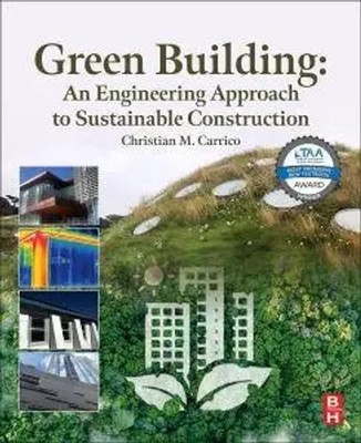 Green Building: An Engineering Approach to Sustainable Construction | Carrico