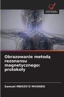 Obrazowanie Metod¿ Rezonansu Magnetycznego: Protoko¿Y Samuel Mbozo'o Mvondo