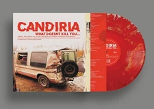 Candiria What Doesn't Kill You... LP Ltd Blood (Red w/Splatter On Clear) Vinyl