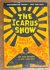 Icarus Show by Sally Christie (2017 Trade Paperback)  Uncorrected Proof