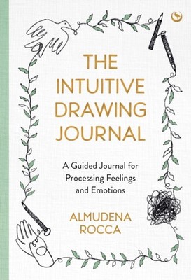 The Intuitive Drawing Journal: A Guided Journal for by Almudena Rocca PAPERBACK