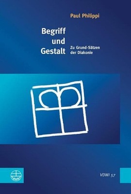 Begriff Und Gestalt: Zu Grund-Satzen Der Diakonie by Paul Philippi (German) Pape