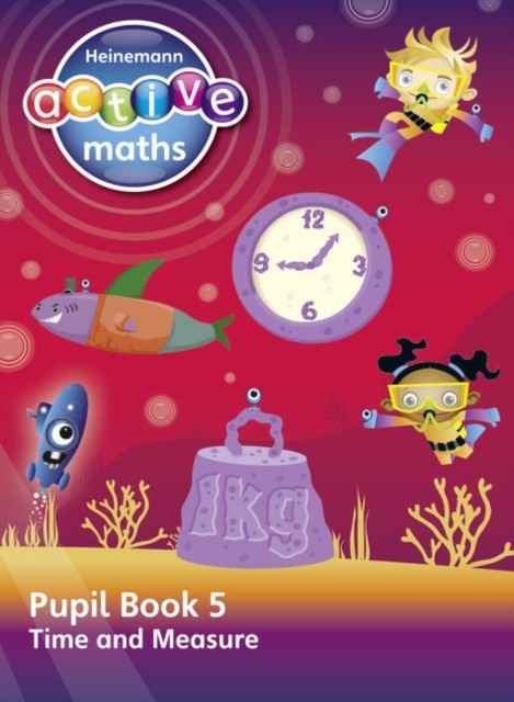 Heinemann Active Maths – Second Level - Beyond Number – Pupil Book 5 – Time and