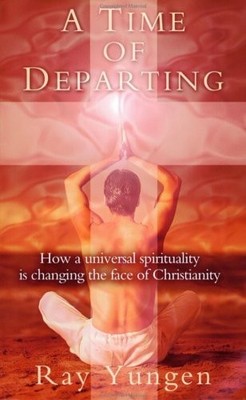 A Time of Departing: How a Universal Spirituality is Changing the Face of Christ