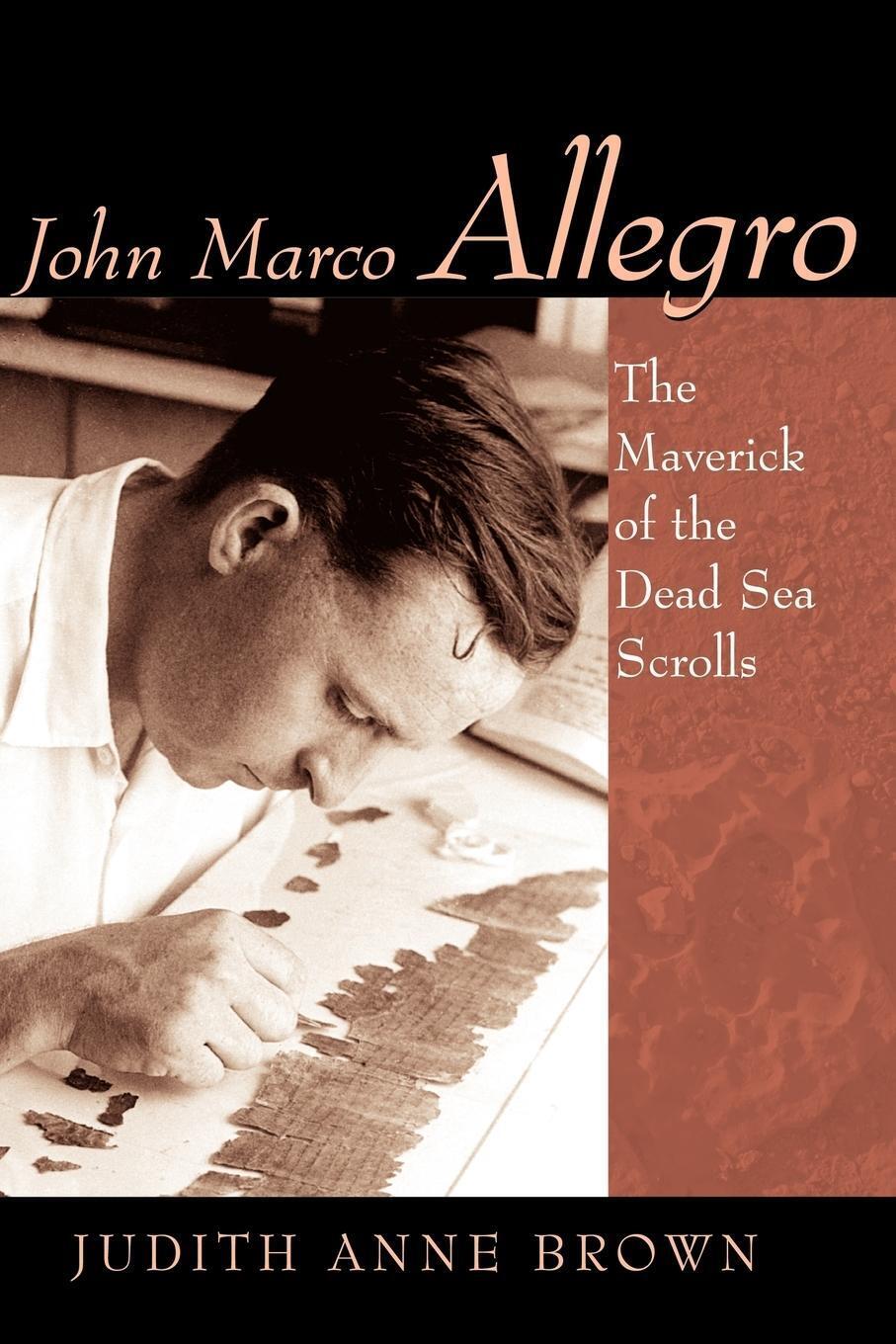 Thumbnail - John Marco Allegro The Maverick Of The Dead Sea Scrolls Judith Anne