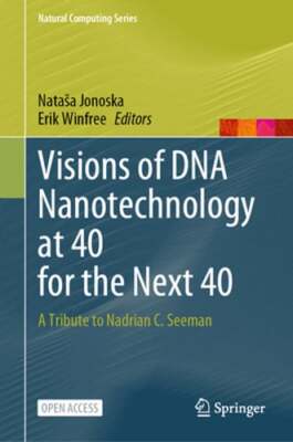 Visions of DNA Nanotechnology at 40 for the Next 40: A Tribute to Nadrian C.
