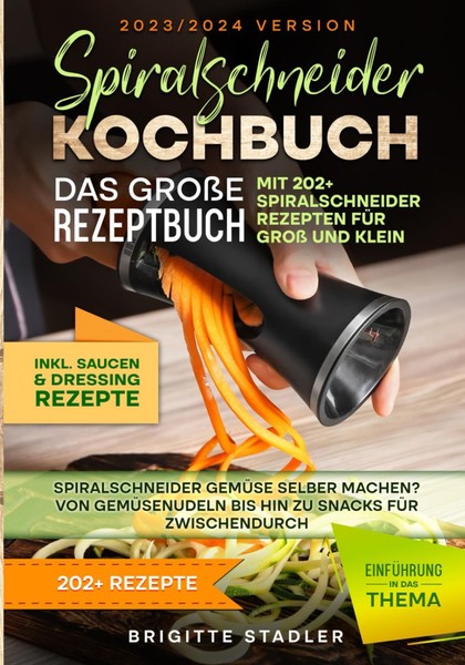 Spiralschneider Kochbuch 202 Rezepte FüR GemüSenudeln & Snacks, GemüSe-Rezepte-image