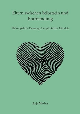 Eltern zwischen Selbstsein und Entfremdung: Philosophische Deutung einer gekr?nk