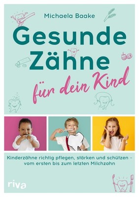 Gesunde Zähne für dein Kind Michaela Baake