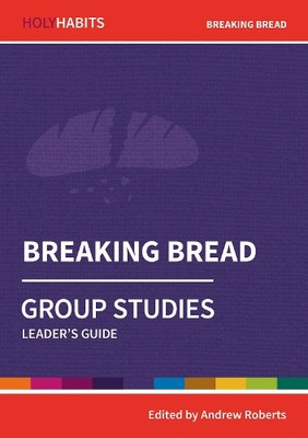 Andrew Roberts Holy Habits Group Studies: Breaking Bread (Paperback) (UK IMPORT)