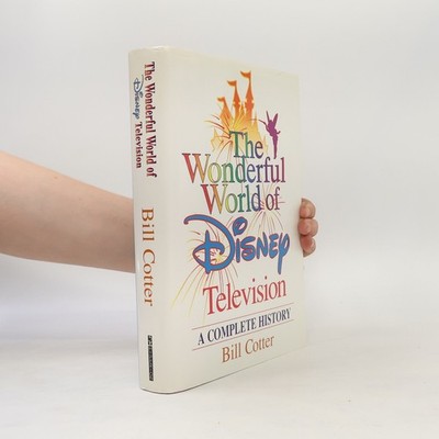The Wonderful World of Disney Television: A Complete History  |  Bill Cotter
