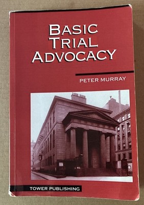 Basic Trial Advocacy, Peter Murray, Tower Publishing