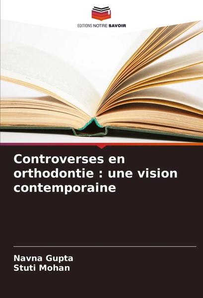 Navna Gupta (U. A.) | Controverses En Orthodontie : Une Vision Contemporaine-image