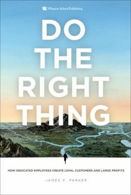 Do the Right Thing : How Dedicated Employees Create Loyal Custome