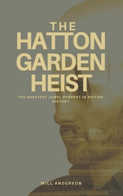 Will Anderson The Hatton Garden Heist (Paperback) (UK IMPORT)
