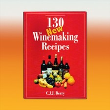 130 New Winemaking Recipes - C.J.J. Berry - Wine Making Book
