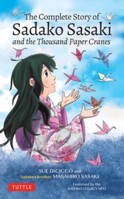 The Complete Story of Sadako Sasaki: and the  by Masahiro  Sasaki PAPERBACK