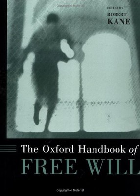THE OXFORD HANDBOOK OF FREE WILL (OXFORD HANDBOOKS) By Robert Kane - Hardcover