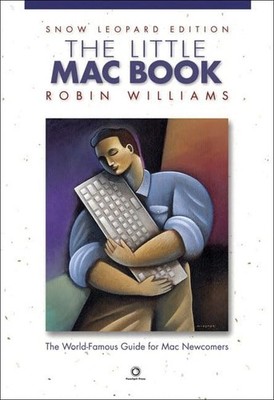The Little Mac Book, Snow Leopard Edition (Little  by Williams, Robin 0321646916
