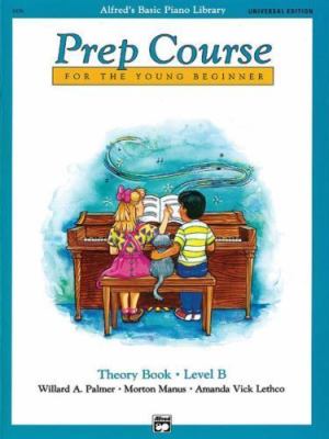 Alfred's Basic Piano Prep Course Theory Book, Bk B: Universal Edition (Alfred's