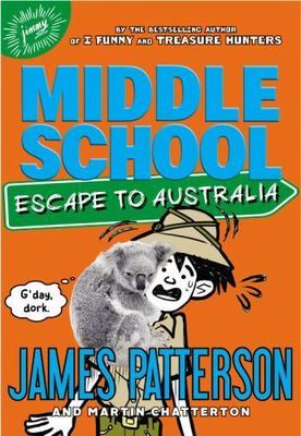 Middle School: Escape to Australia [Middle School, 9]  by Patterson, James