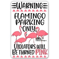 Flamingo Parking Sign Violators will be Turned Pink metal tin yard art outdoor