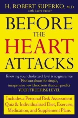 Before the Heart Attacks : A Revolutionary Approach to Detecting, Preventing...
