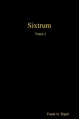 Sixtrum Band I - Frank G. Ripel - Lulu.com, 2020
