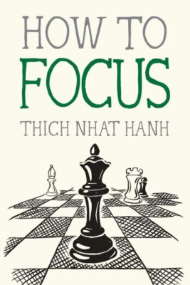 How to Focus, Paperback by Nhat Hanh, Thich; Deantonis, Jason (ILT), Brand Ne...