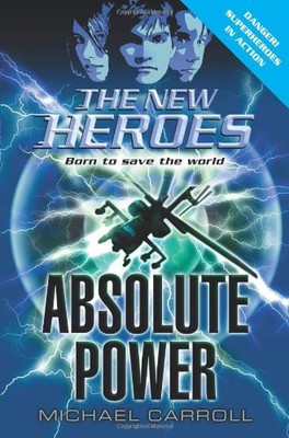 Absolute Power (The New Heroes, Book 3),Michael Carroll