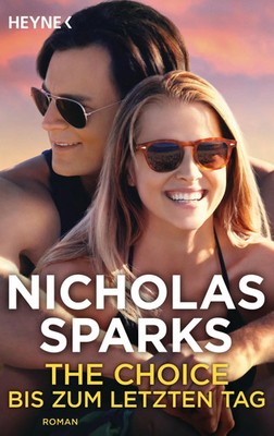 The Choice - Bis zum letzten Tag | Nicholas Sparks | Deutsch | Taschenbuch