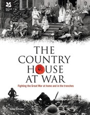 The Country House at War: Life Below Stairs and Above Stairs During the War by S