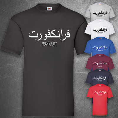 Frankfurt Arabisch Shirt T-Shirt Funshirt Kult Shirt 7 Farben S-5XL