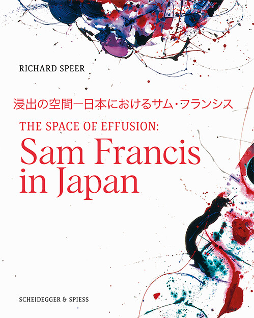 Thumbnail - The Space Of Effusion. Sam Francis In Japan Richard Speer