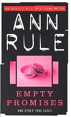 Empty Promises: and Other True Cases (True Crime Files),Ann Rule