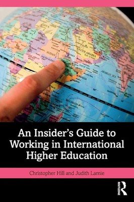An Insider's Guide to Working in International Higher Education Hill (u. a.)