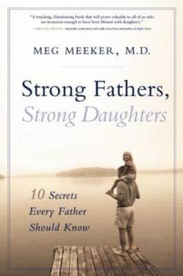 Strong Fathers, Strong Daughters: 10 Secrets Every Father Should Know - GOOD