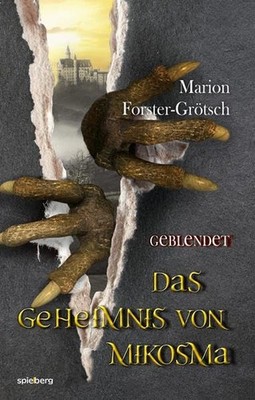 Das Geheimnis von Mikosma: Geblendet Marion Forster-Grötsch Fantasy