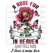 Sublimation Print Rose Mother In Heaven Ready to Press Heat Transfer