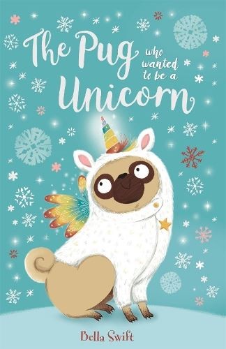 Pug Who Wanted to Be a Unicorn, Bella Swift, New, Paperback
