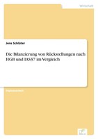 Die Bilanzierung Von RüCkstellungen Nach HGB Und IAS37 Im Vergleich SchlüTer