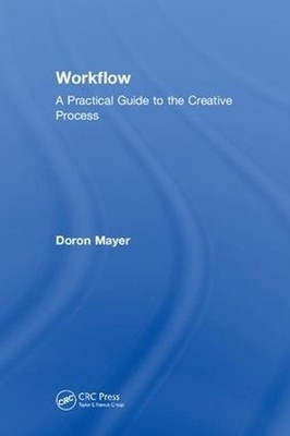 Workflow: A Practical Guide to the Creative Process by Doron Meir (English) Hard