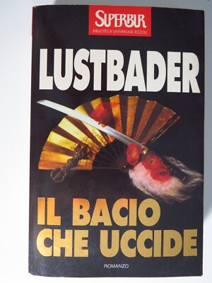 Il Bacio che uccide - Eric Van Lustbader - Rizzoli, 1996