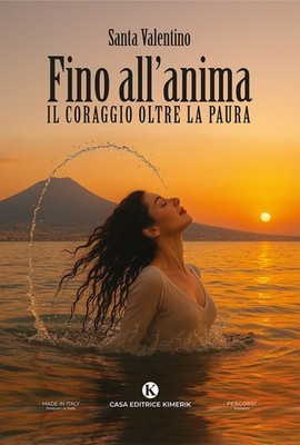 Fino all'anima. Il coraggio oltre la paura - Valentino Santa