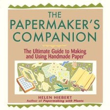 The Papermaker's Companion: The Ultimate Guide to Making and Using Handma - GOOD
