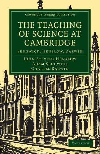 The Teaching of Science in Cambridge Sedgwick, Henslow, Darwin Henslow Paperback