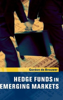 Hedge Funds in Emerging Markets by Gordon de Brouwer (English) Hardcover Book