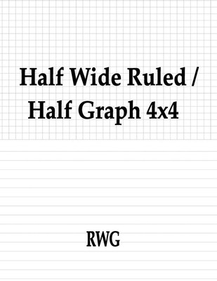 Half Wide Ruled / Half Graph 4x4 200 Pages 8.5 X 11 Rwg Taschenbuch Englisch
