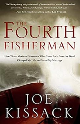 The Fourth Fisherman : How Three Mexican Fishermen Who Came Back